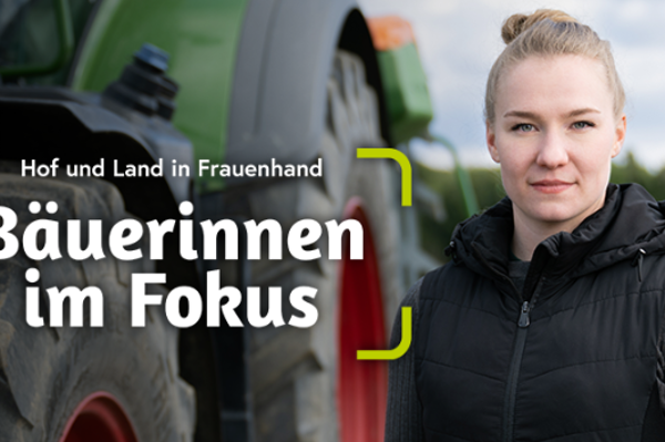 Bäuerinnen im Fokus - Hof und Land in Frauenhand