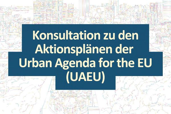 Text auf blauem Hintergrund mit der Aufschrift 'Konsultation zu den Aktionsplänen der Urban Agenda for the EU (UAEU)'