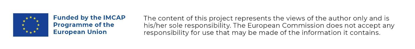 EU emblem and text: Funded by the IMCAP Programme of the European Union. The content of this project represents the views of the author only and is his/her sole responsibility. The European Commission does not accept any responsibility for use that may be made of the information it contains.
