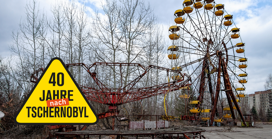 40 Jahre Tschernobyl