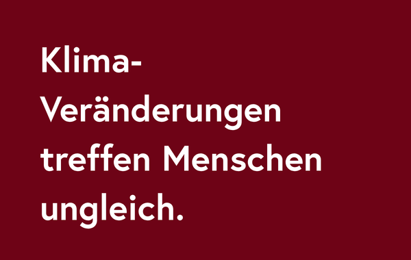 Klimaveränderungen treffen Menschen ungleich.