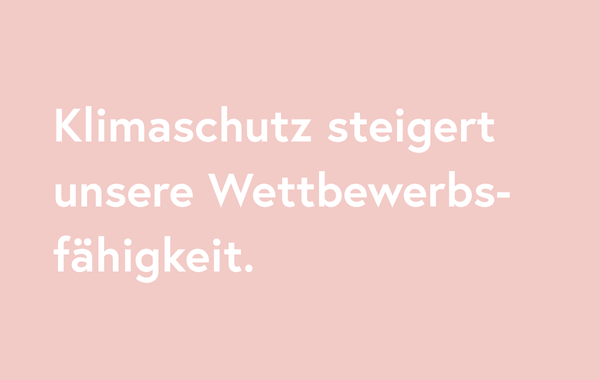 Klimaschutz steigert unsere Wettbewerbsfähigkeit