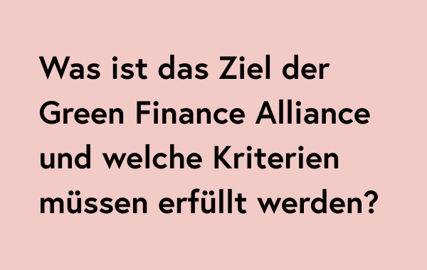 Was ist das Ziel der Green Finance Alliance und welche Kriterien müssen erfüllt werden?
