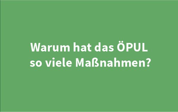 Schriftbild - Warum hat das ÖPUL so viele Maßnahmen?