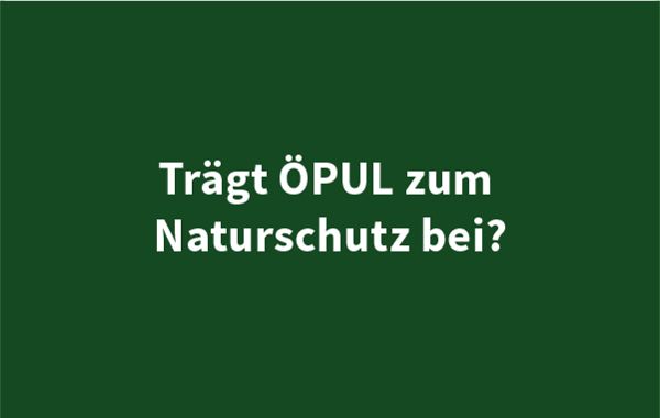 Schriftbild - Trägt ÖPUL zum Naturschutz bei?