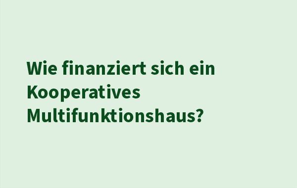 Leeres Bild mit dem Text: "Wie finanziert sich ein Kooperatives Multifunktionshaus?"