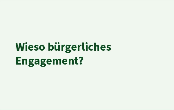 Leeres Bild mit dem Text: "Wieso bürgerliches Engagement?"