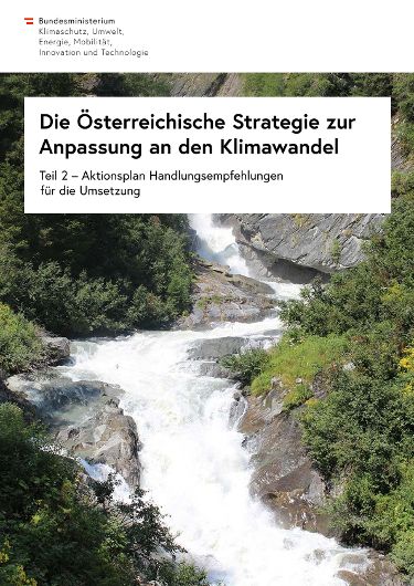 Die Österreichische Strategie zur  Anpassung an den Klimawandel Teil 2 – Aktionsplan Handlungsempfehlungen  für die Umsetzung
