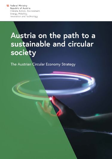 Austria on the path to a sustainable and circular society - The Austrian Circular Economy Strategy