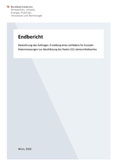 Endbericht Bezeichnung des Auftrages: Erstellung eines Leitfadens für KurzzeitRadonmessungen zur Abschätzung des Radon-222-Jahresmittelwertes