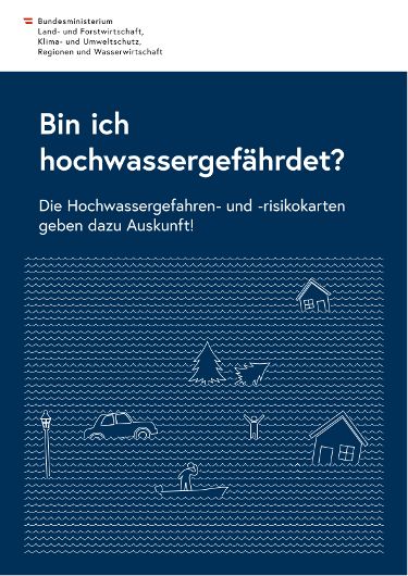Bin ich hochwassergefährdet? Die Hochwassergefahren- und -risikokarten geben dazu Auskunft!