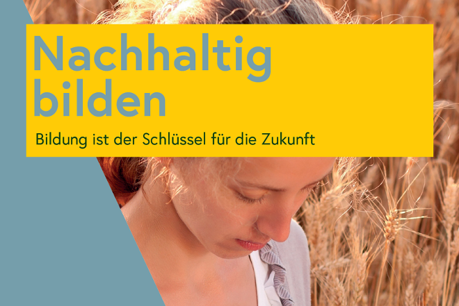 Nachhaltig bilden - Bildung ist der Schlüssel für die Zukunft